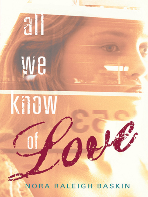Nora Raleigh Baskin创作的All We Know of Love作品的详细信息 - 可供借阅